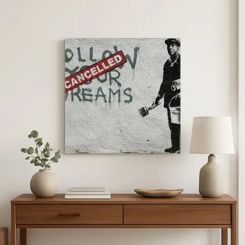 Follow Your Dreams Cancelled — Street Art Print