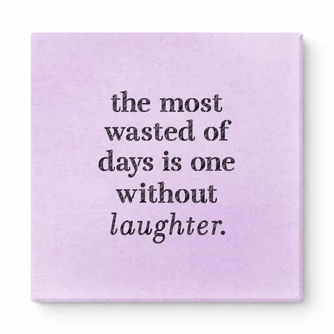 The Most Wasted of Days Is One Without Laughter — Distressed Chalkboard