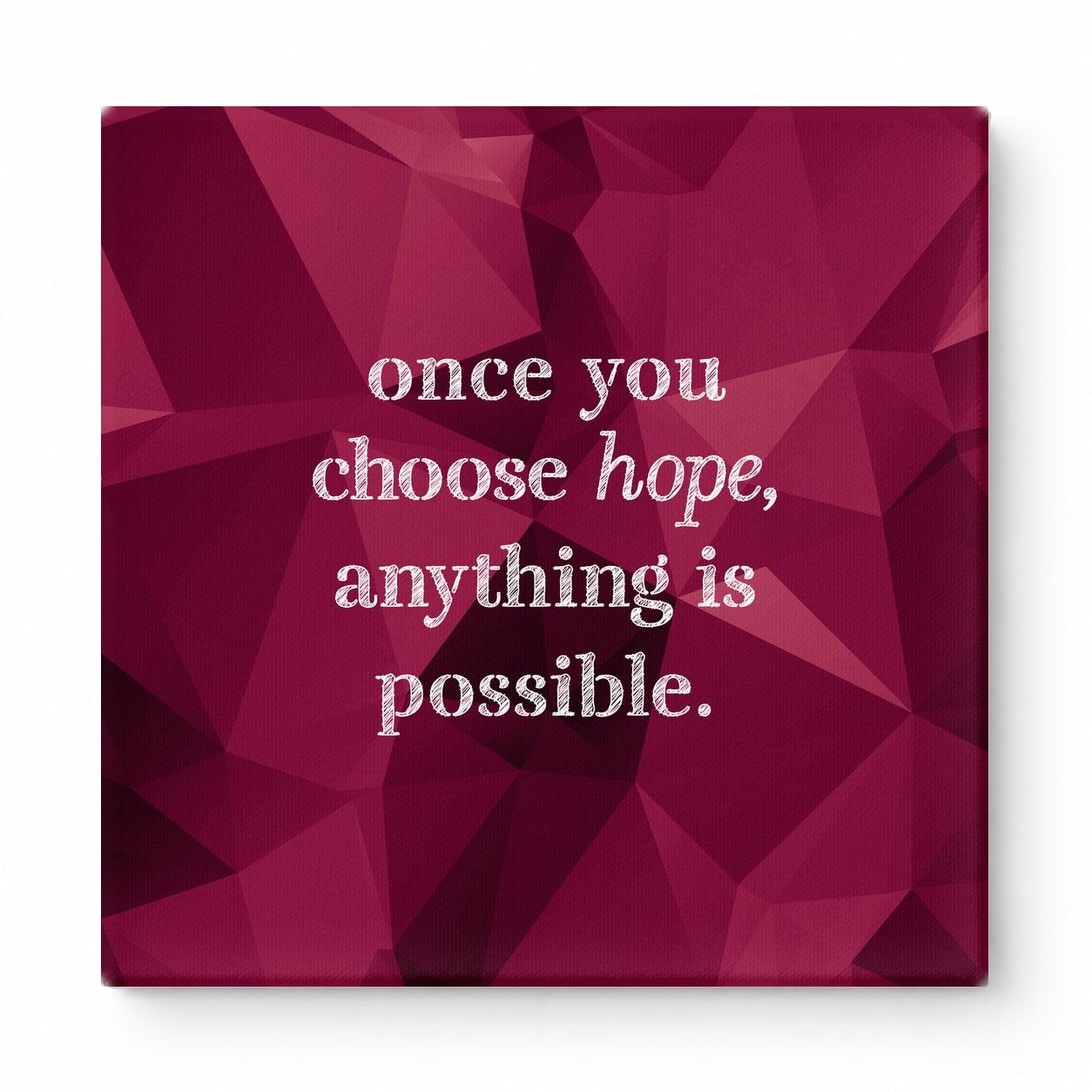 Once You Choose Hope, Anything Is Possible — Distressed Chalkboard