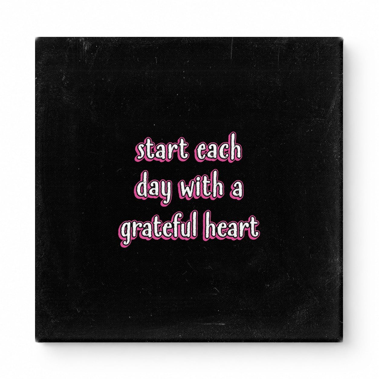 Start Each Day with a Grateful Heart — Distressed Chalkboard