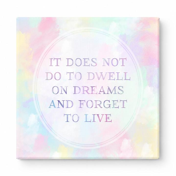 IT DOES Not DO to Dwell on Dreams and Forget to LIVE — Watercolor Wash