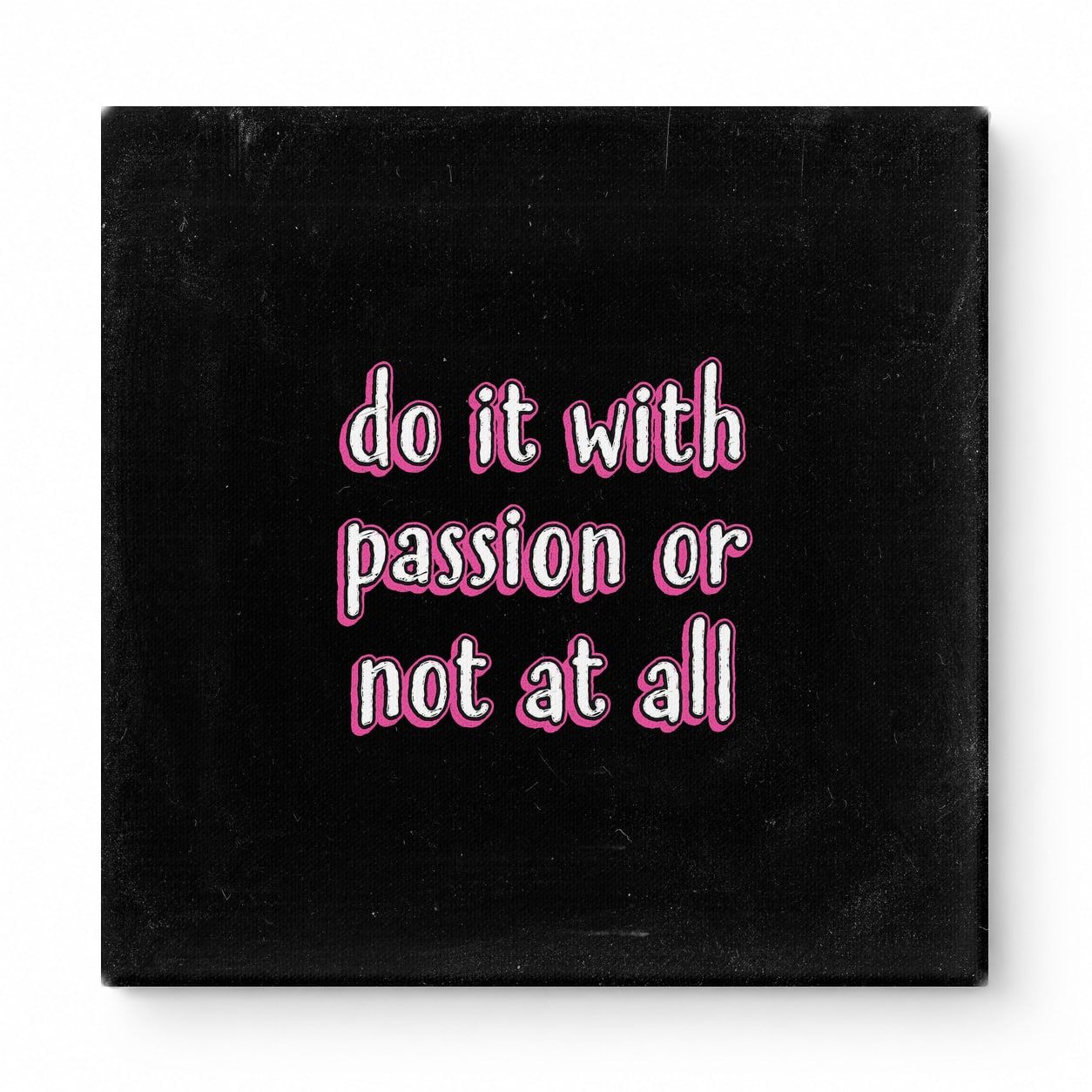 Do It with Passion or Not at All — Distressed Linen Texture