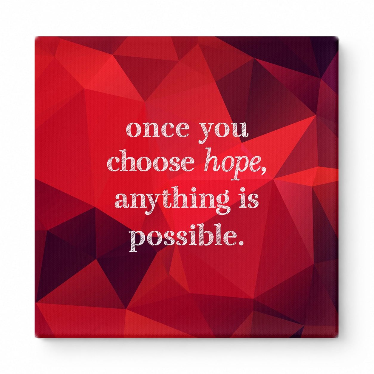 Once You Choose Hope, Anything Is Possible — Distressed Chalkboard