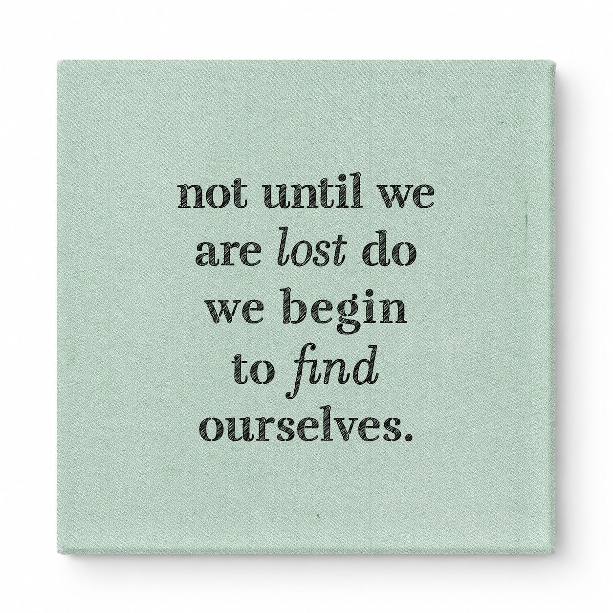 Not Until We Are Lost Do We Begin to Find Ourselves — Aged Linen Texture
