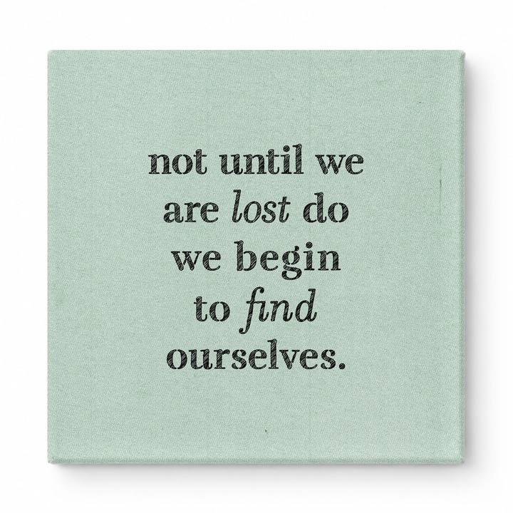 Not Until We Are Lost Do We Begin to Find Ourselves — Aged Linen Texture