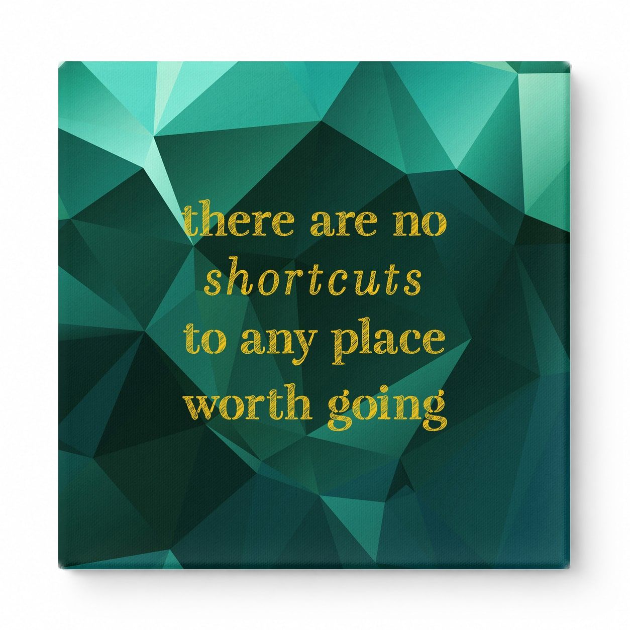 There Are No Shortcuts to Any Place Worth Going — Distressed Chalkboard