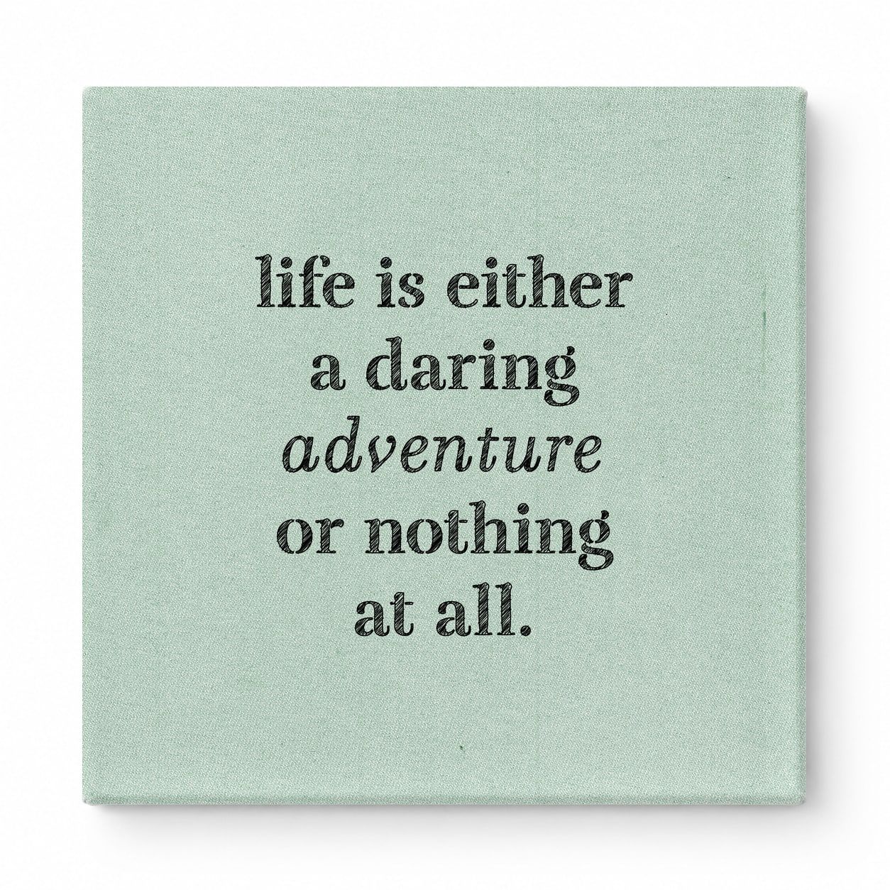 Life Is Either a Daring Adventure or Nothing at All — Aged Linen Texture