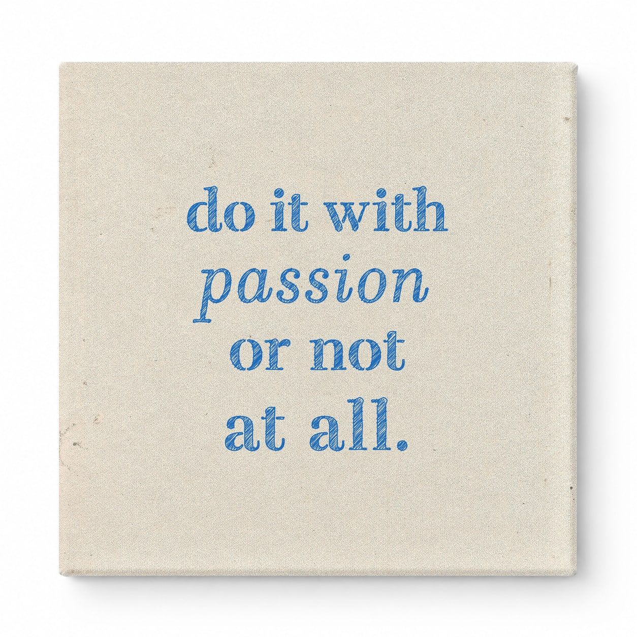 Do It with Passion or Not at All — Distressed Linen Texture