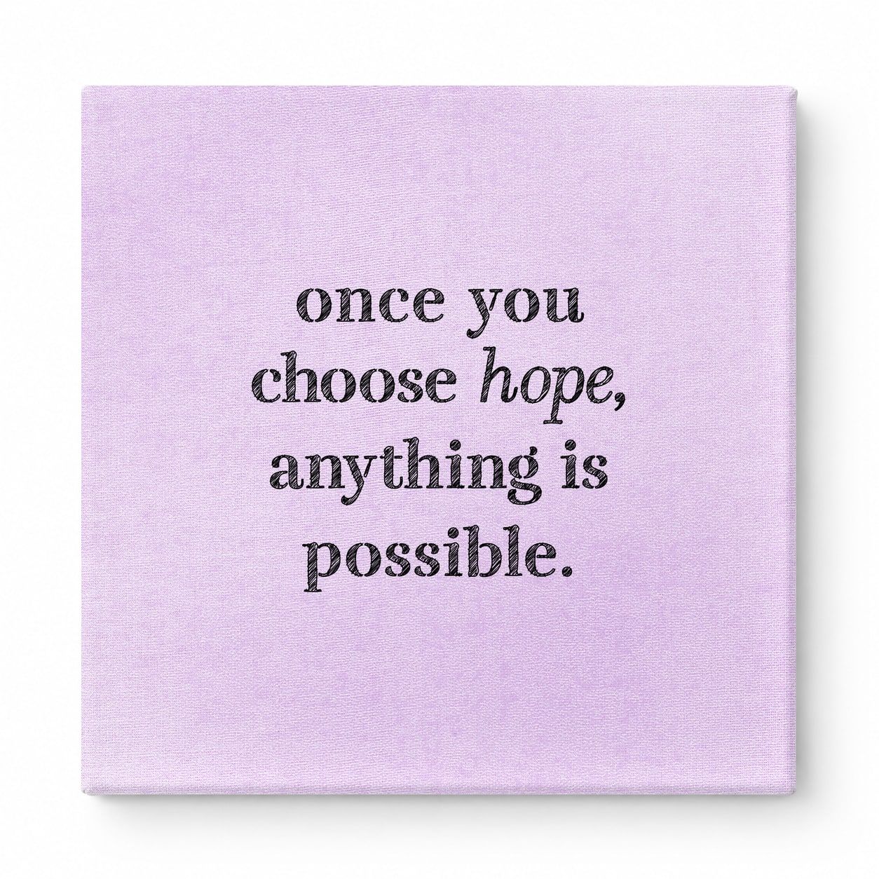 Once You Choose Hope, Anything Is Possible — Distressed Chalkboard