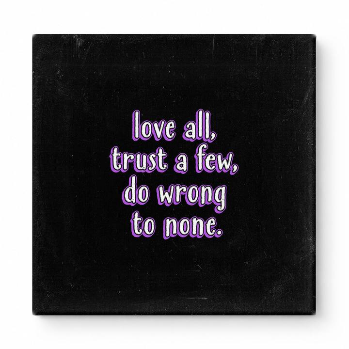Love All, Trust a Few, Do Wrong to None — Chalkboard Lettering
