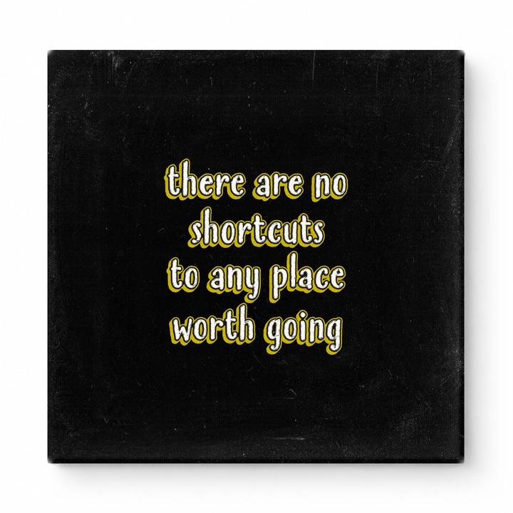 There Are No Shortcuts to Any Place Worth Going — Distressed Chalkboard