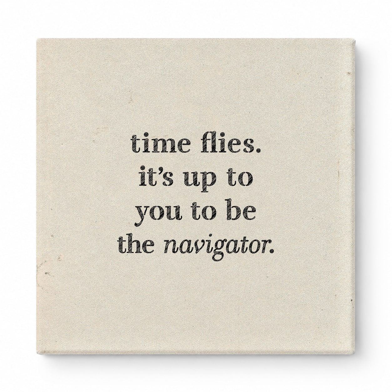 Time Flies. It's up to You to Be the Navigator — Chalkboard Lettering