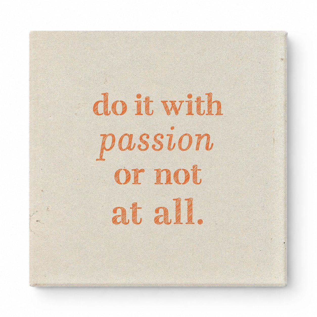 Do It with Passion or Not at All — Distressed Linen Texture