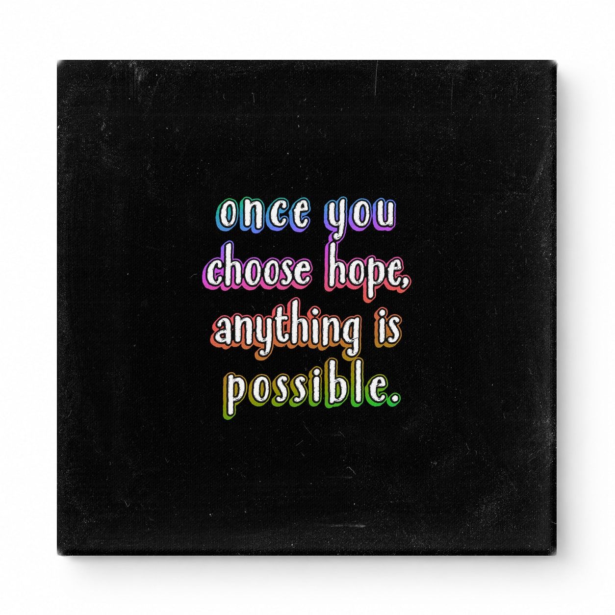 Once You Choose Hope, Anything Is Possible — Distressed Chalkboard
