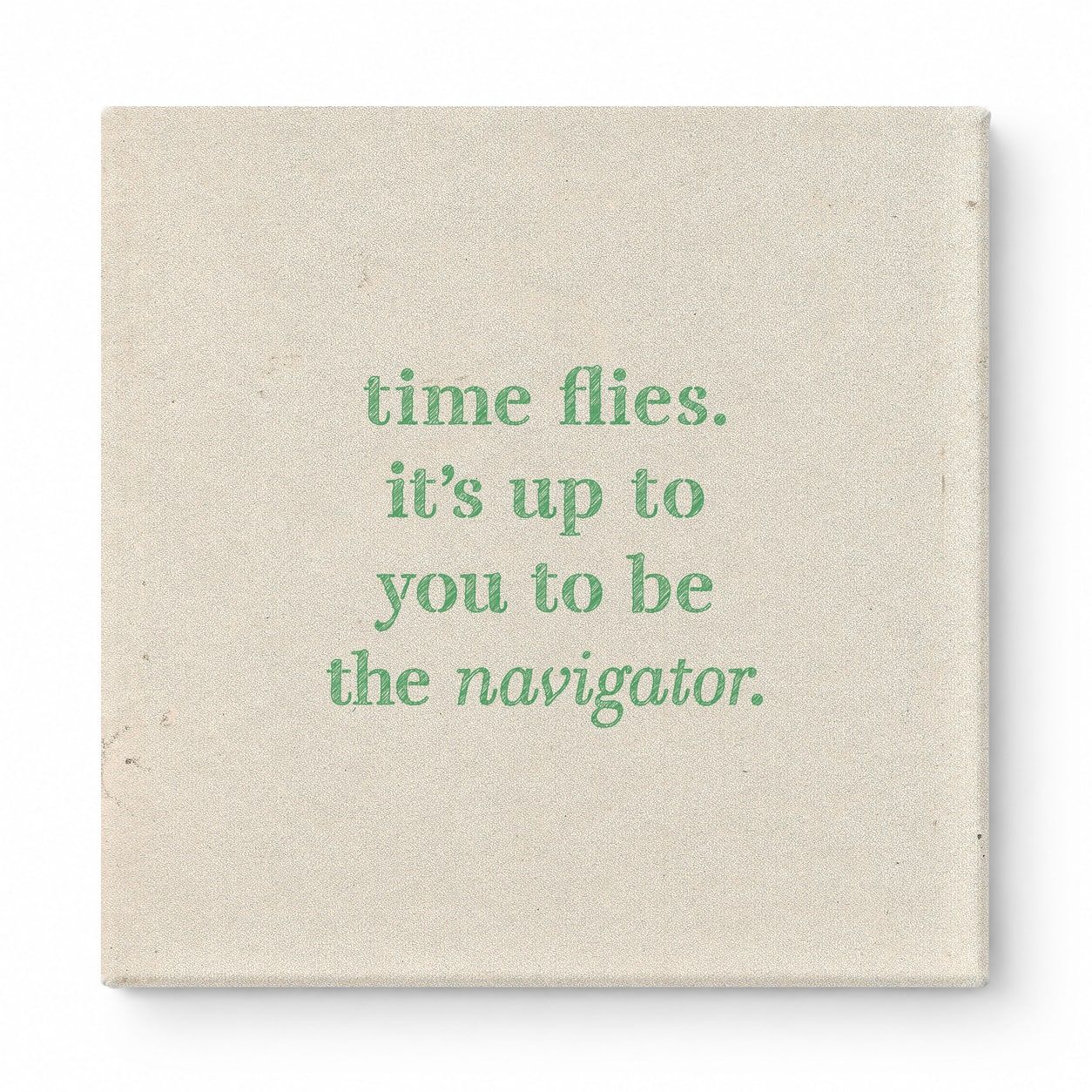 Time Flies. It's up to You to Be the Navigator — Chalkboard Lettering