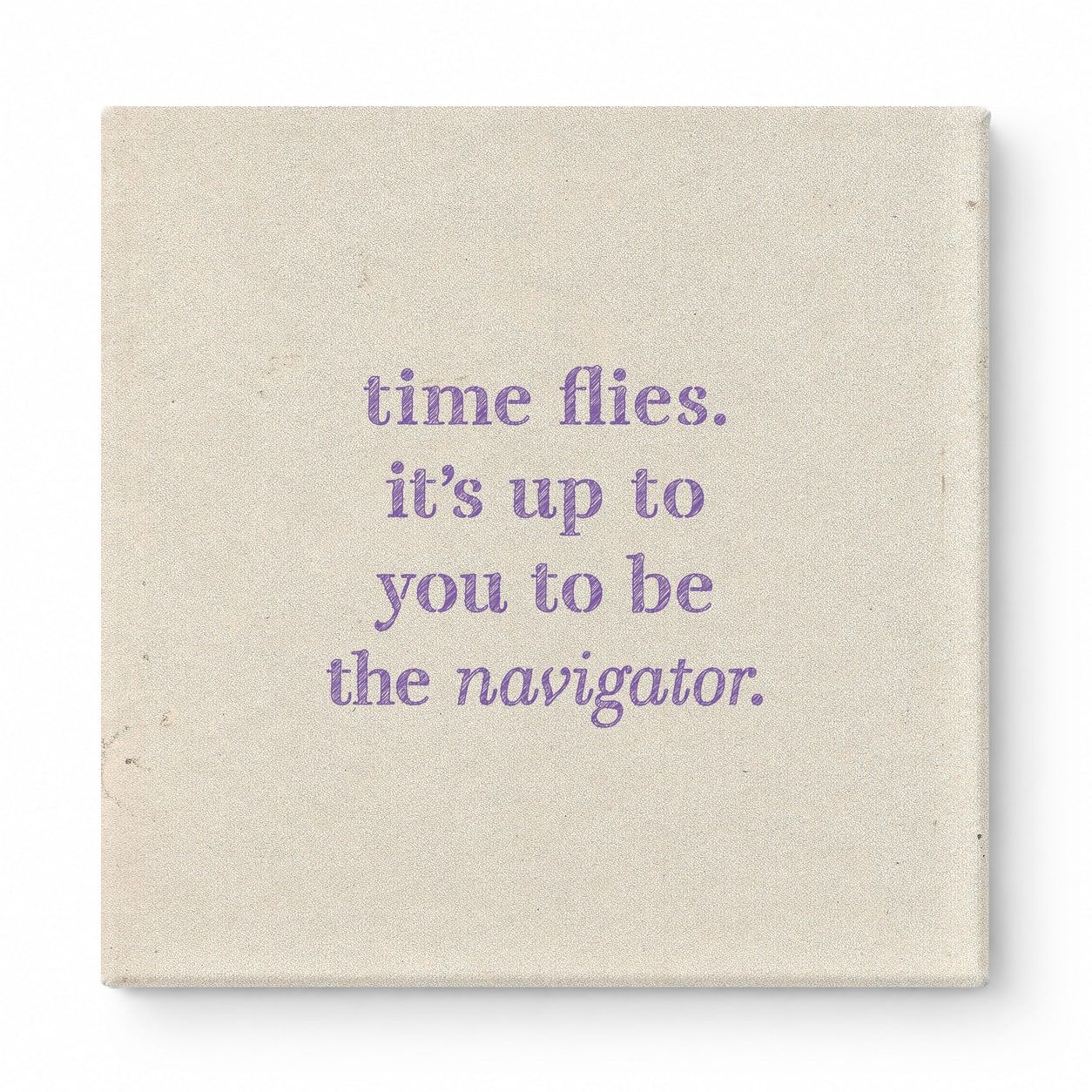 Time Flies. It's up to You to Be the Navigator — Chalkboard Lettering