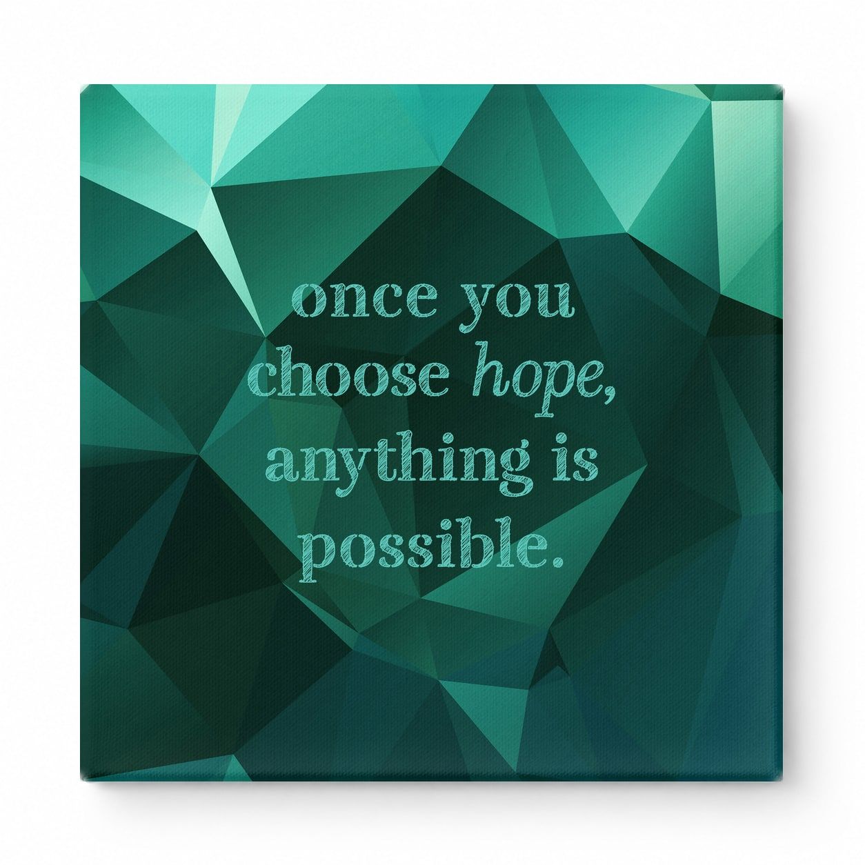 Once You Choose Hope, Anything Is Possible — Distressed Chalkboard