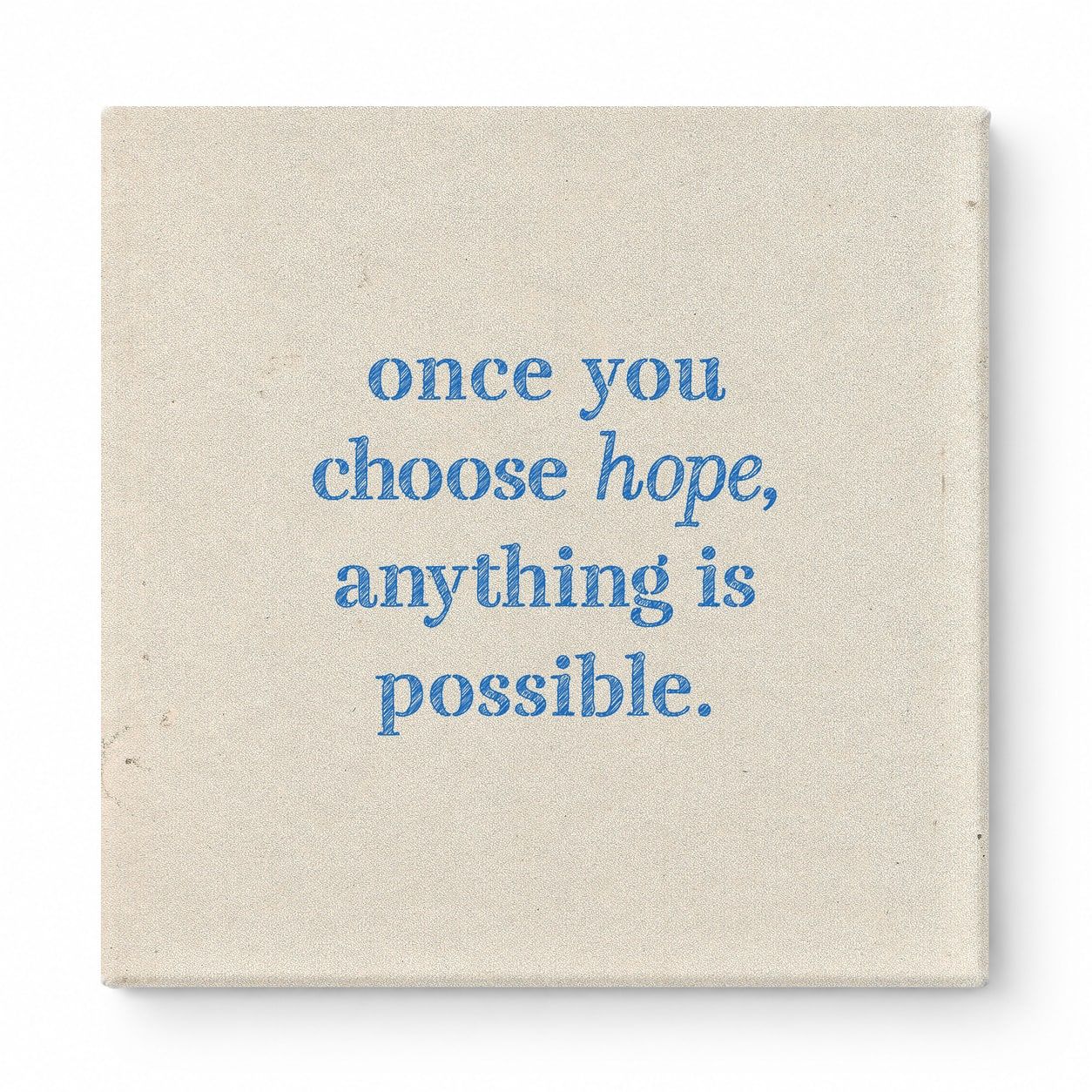 Once You Choose Hope, Anything Is Possible — Distressed Chalkboard