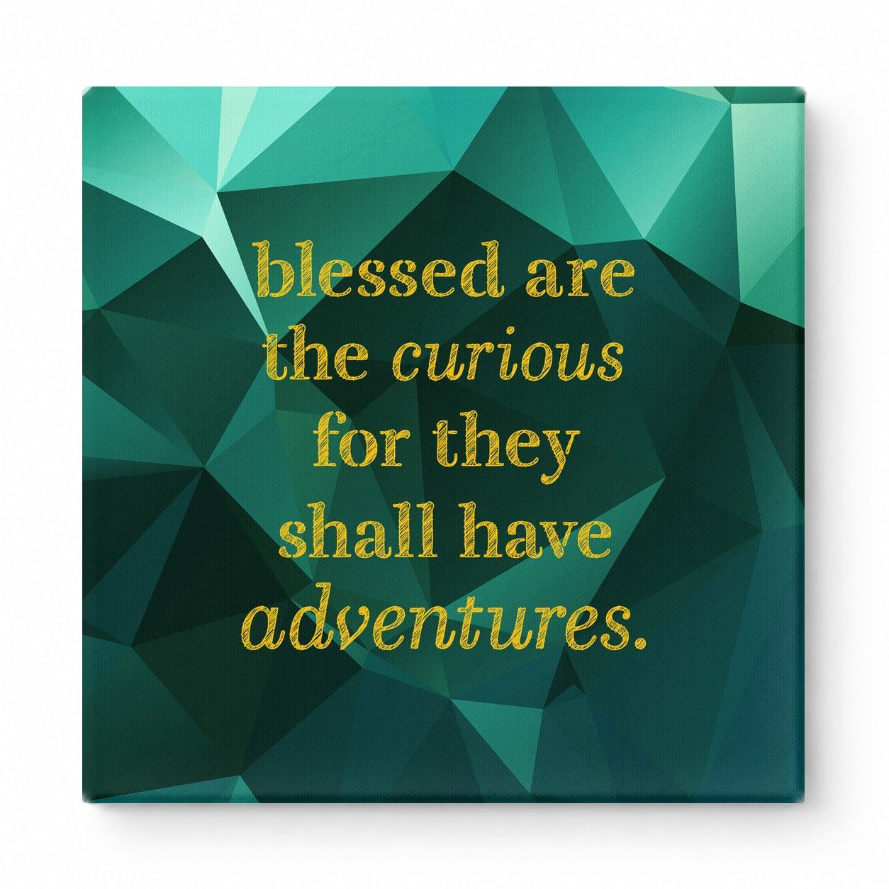 Blessed Are the Curious for They Shall Have Adventures — Geometric Low-Poly