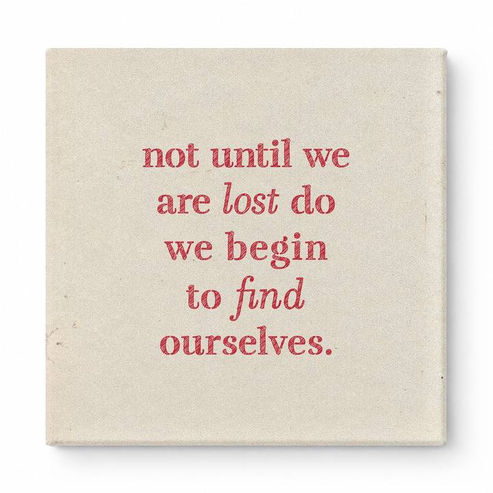 Not Until We Are Lost Do We Begin to Find Ourselves — Aged Linen Texture
