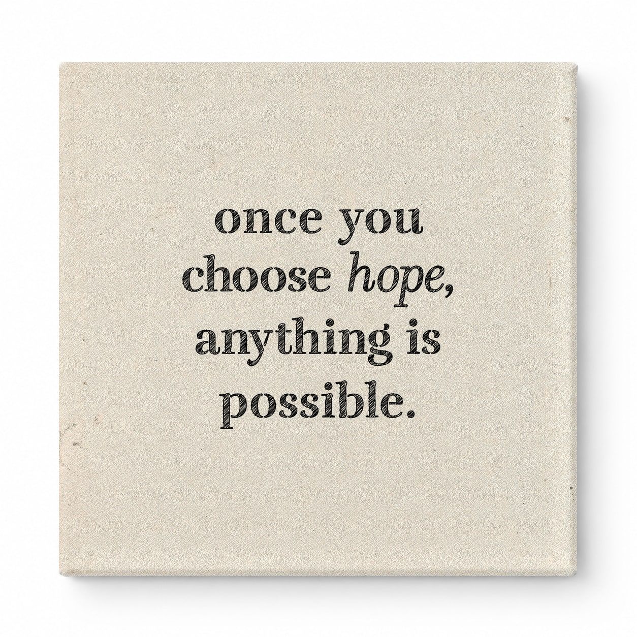 Once You Choose Hope, Anything Is Possible — Distressed Chalkboard