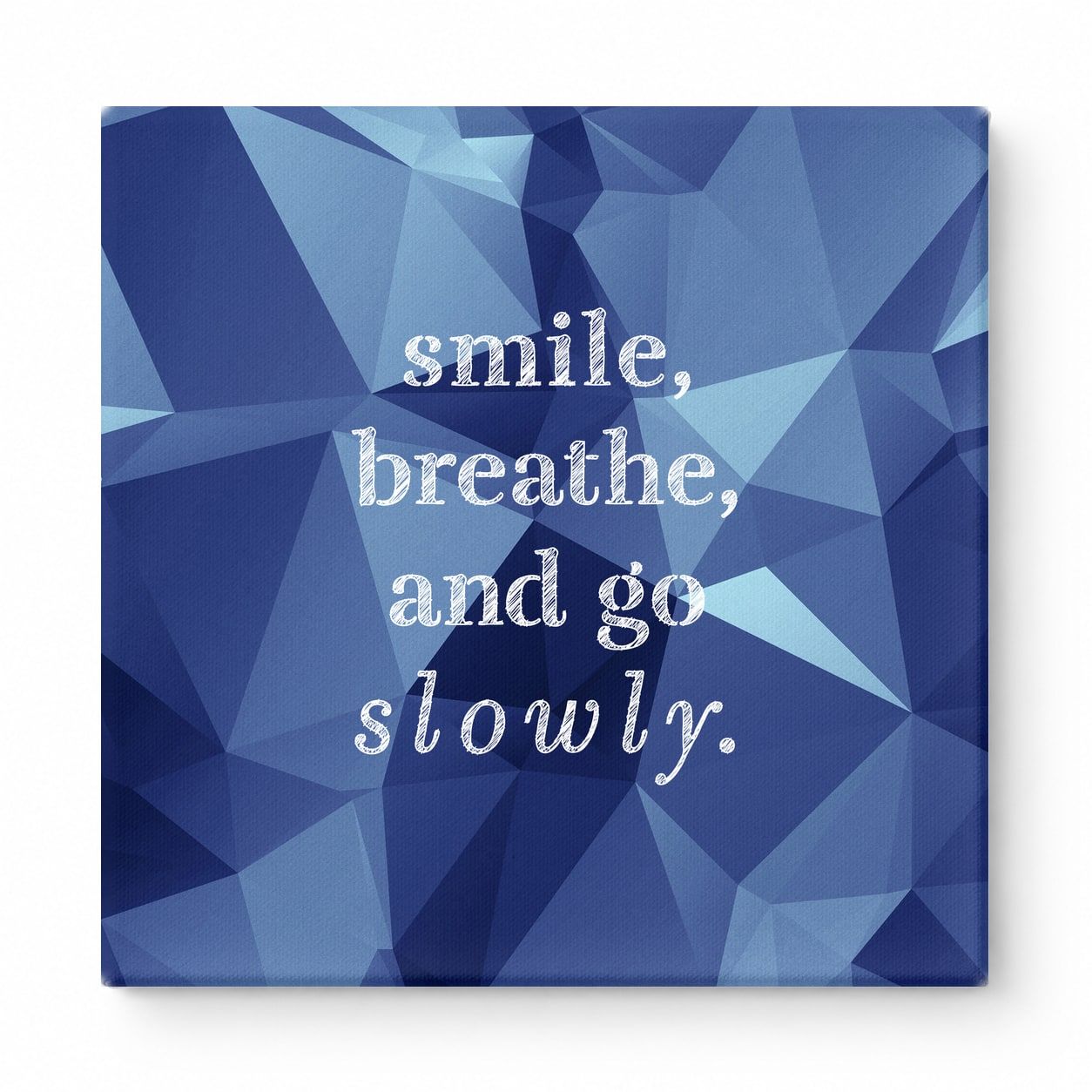 Smile, Breathe, and Go Slowly — Geometric Low-Poly