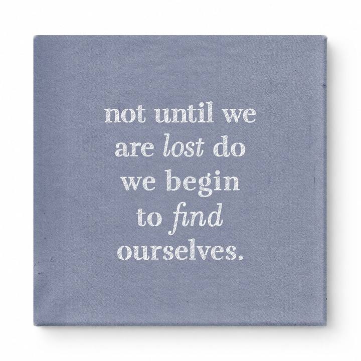 Not Until We Are Lost Do We Begin to Find Ourselves — Aged Linen Texture