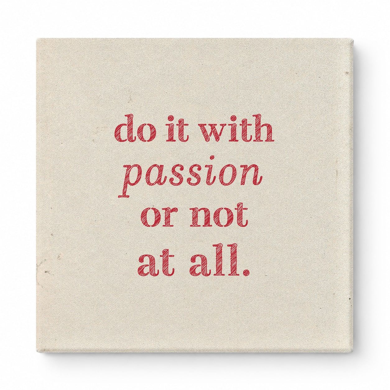 Do It with Passion or Not at All — Distressed Linen Texture