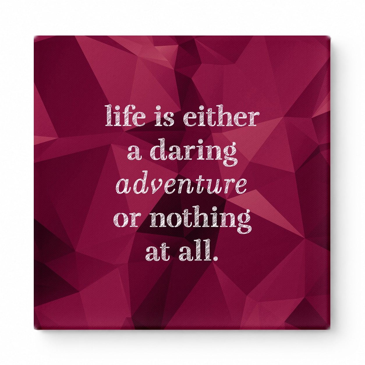 Life Is Either a Daring Adventure or Nothing at All — Aged Linen Texture