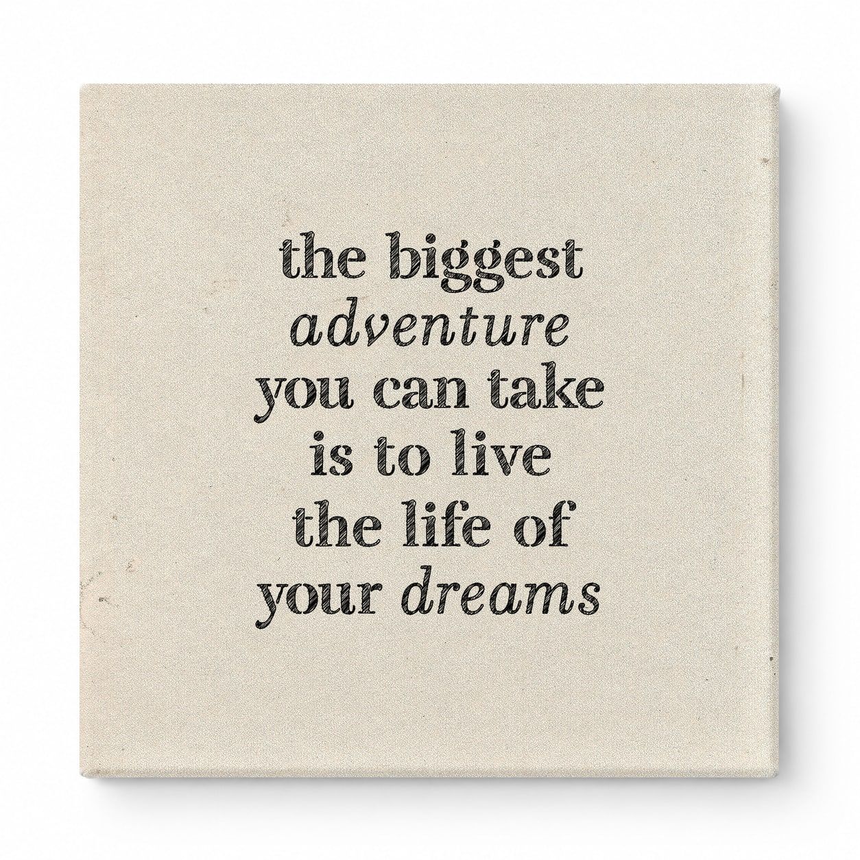 The Biggest Adventure You Can Take Is to Live the Life of Your Dreams — Distressed Chalkboard