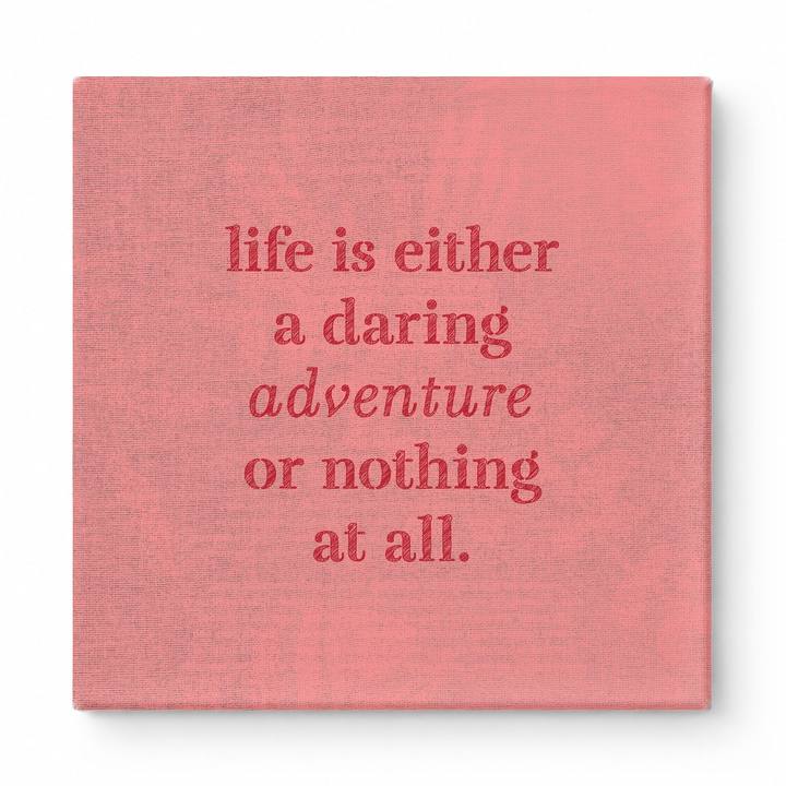 Life Is Either a Daring Adventure or Nothing at All — Aged Linen Texture