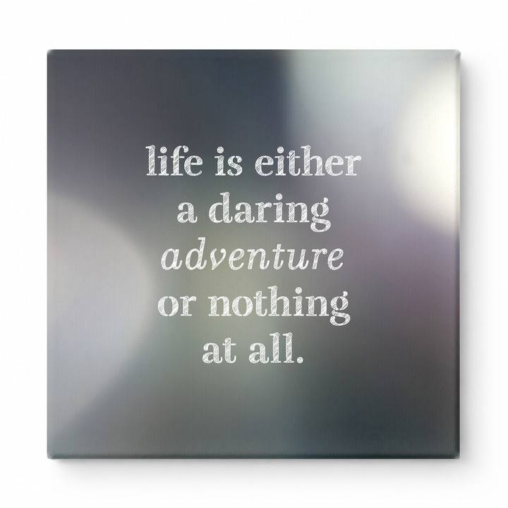 Life Is Either a Daring Adventure or Nothing at All — Aged Linen Texture