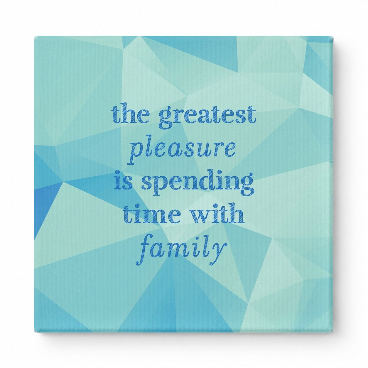 The Greatest Pleasure Is Spending Time with Family — Linen Texture Print
