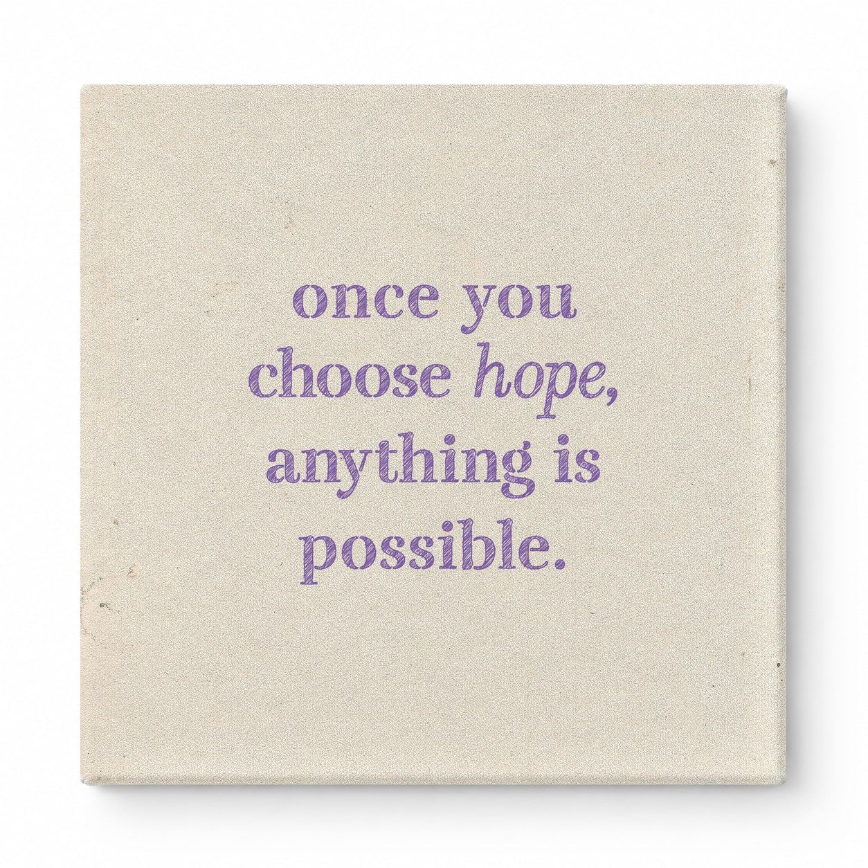 Once You Choose Hope, Anything Is Possible — Distressed Chalkboard