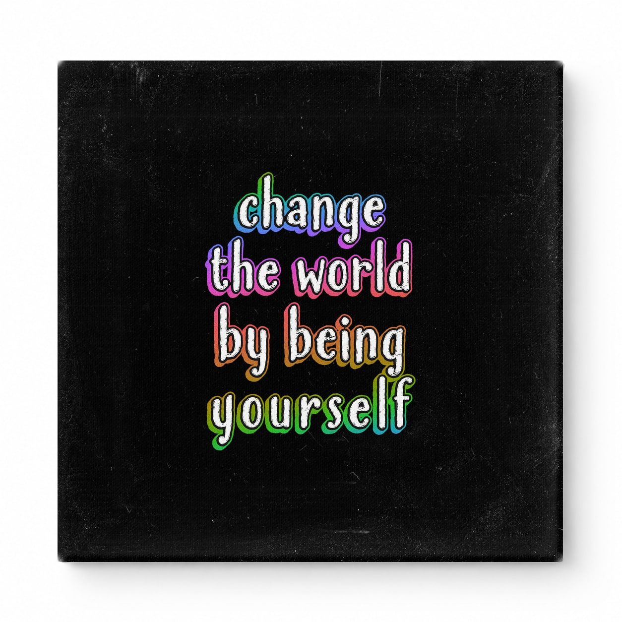 Change the World by Being Yourself — Worn Fabric Texture