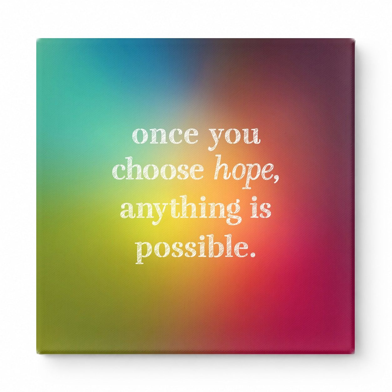 Once You Choose Hope, Anything Is Possible — Distressed Chalkboard