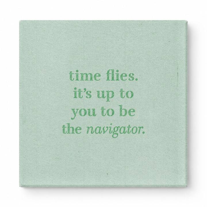 Time Flies. It's up to You to Be the Navigator — Chalkboard Lettering