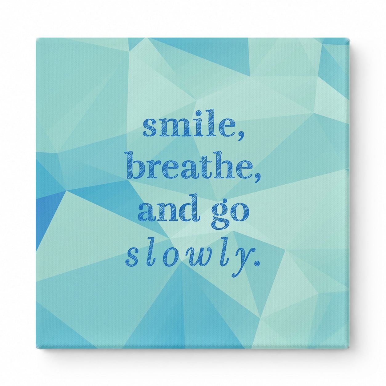 Smile, Breathe, and Go Slowly — Geometric Low-Poly