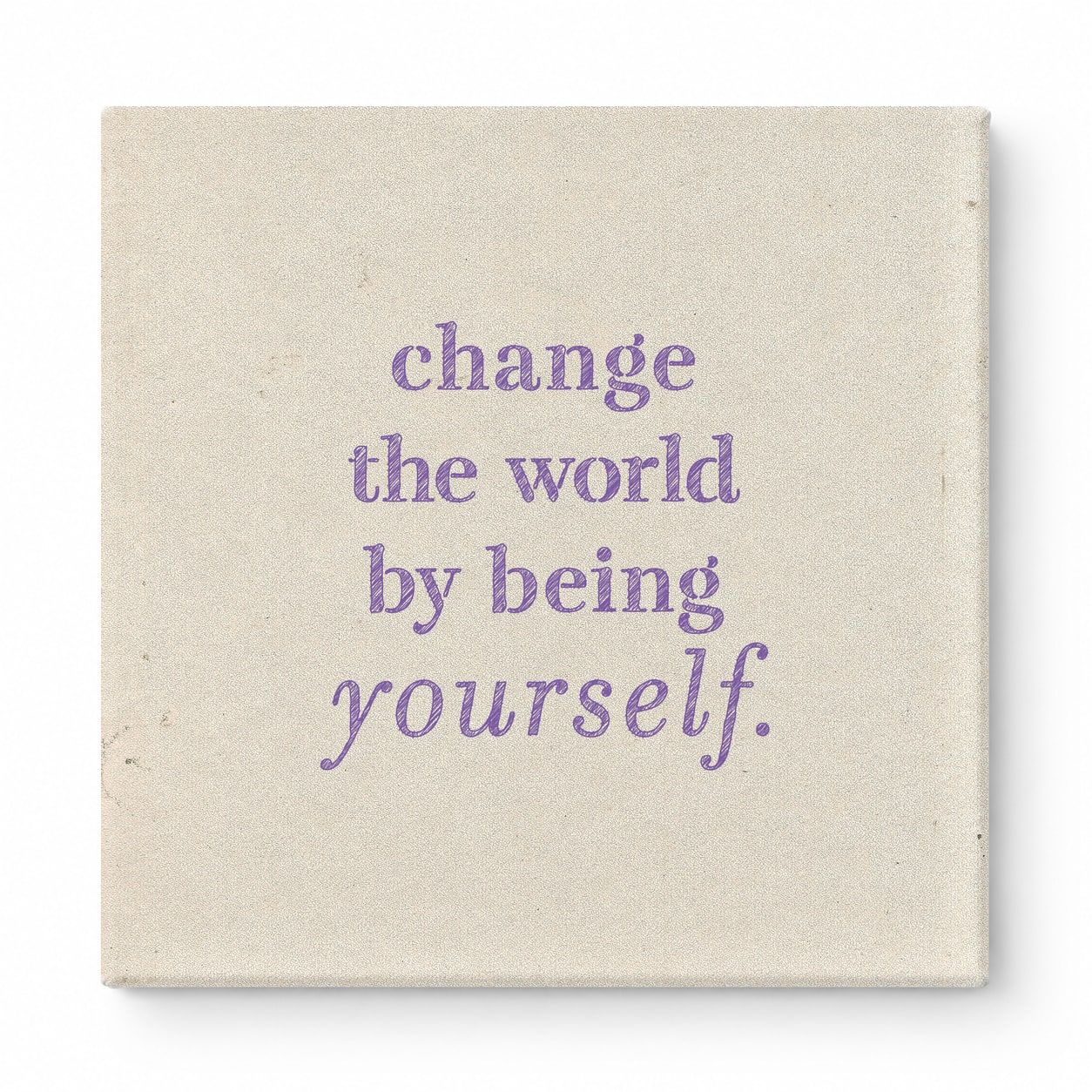 Change the World by Being Yourself — Worn Fabric Texture