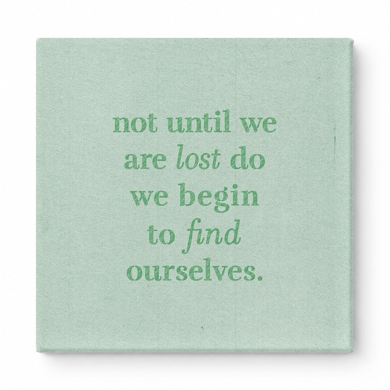 Not Until We Are Lost Do We Begin to Find Ourselves — Aged Linen Texture