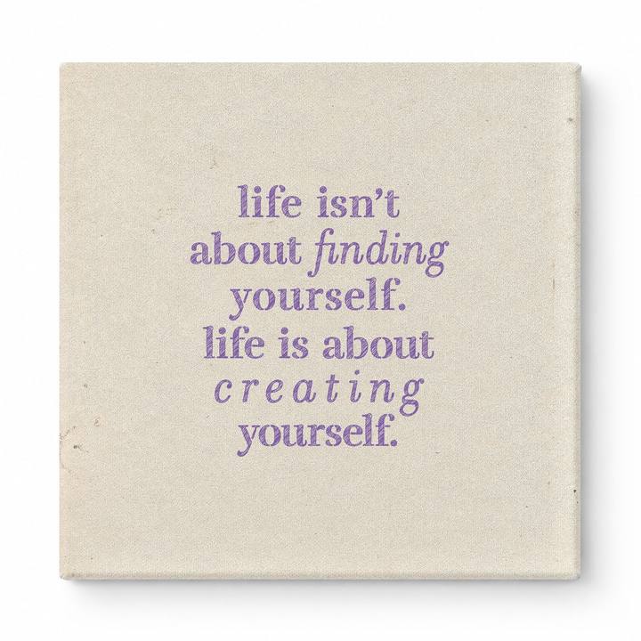 Life Isn't About Finding Yourself. Life Is About Creating Yourself — Geometric Polygon Facets