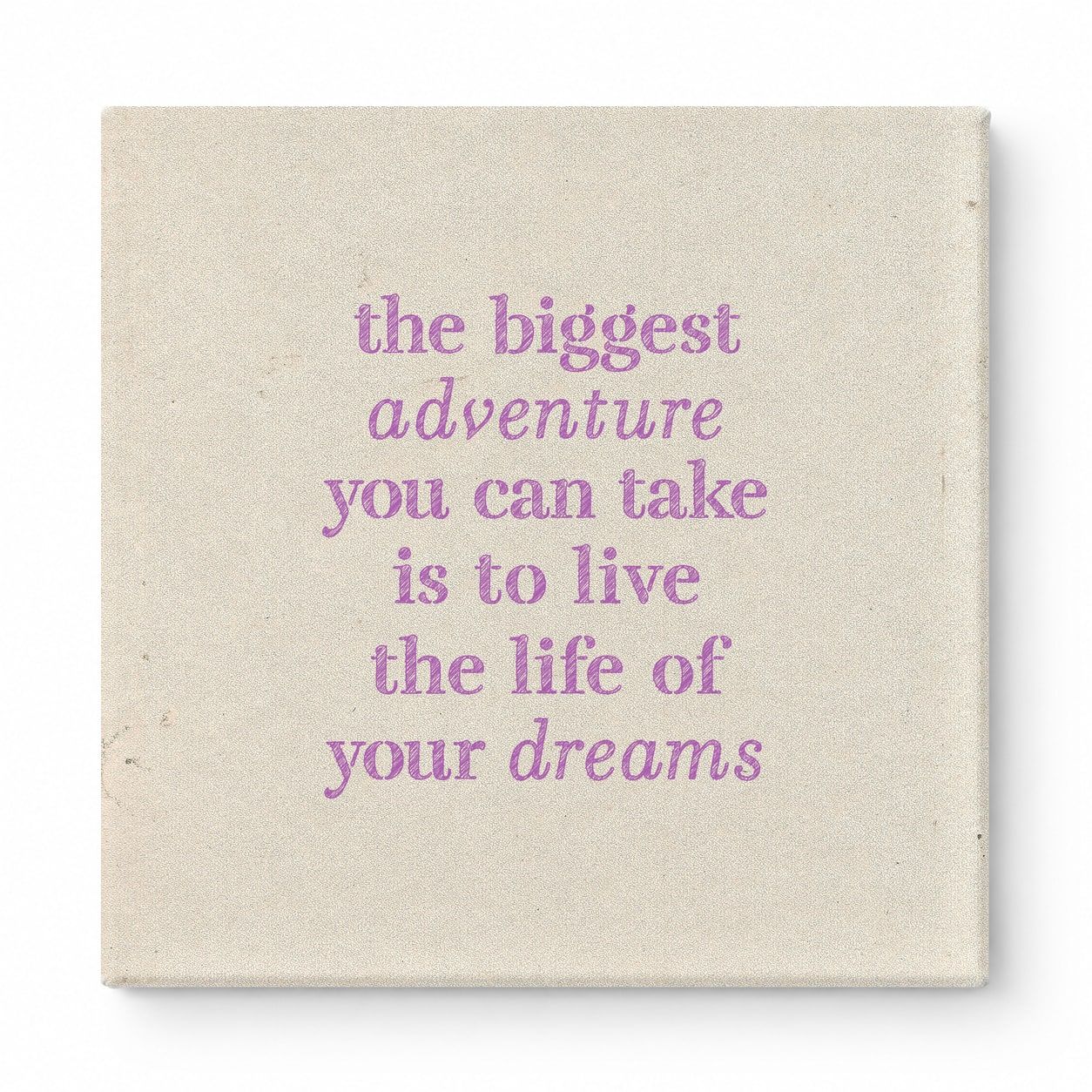 The Biggest Adventure You Can Take Is to Live the Life of Your Dreams — Distressed Chalkboard