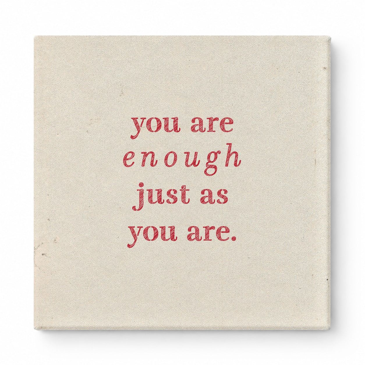 You Are Enough Just as You Are — Aged Parchment Letterpress
