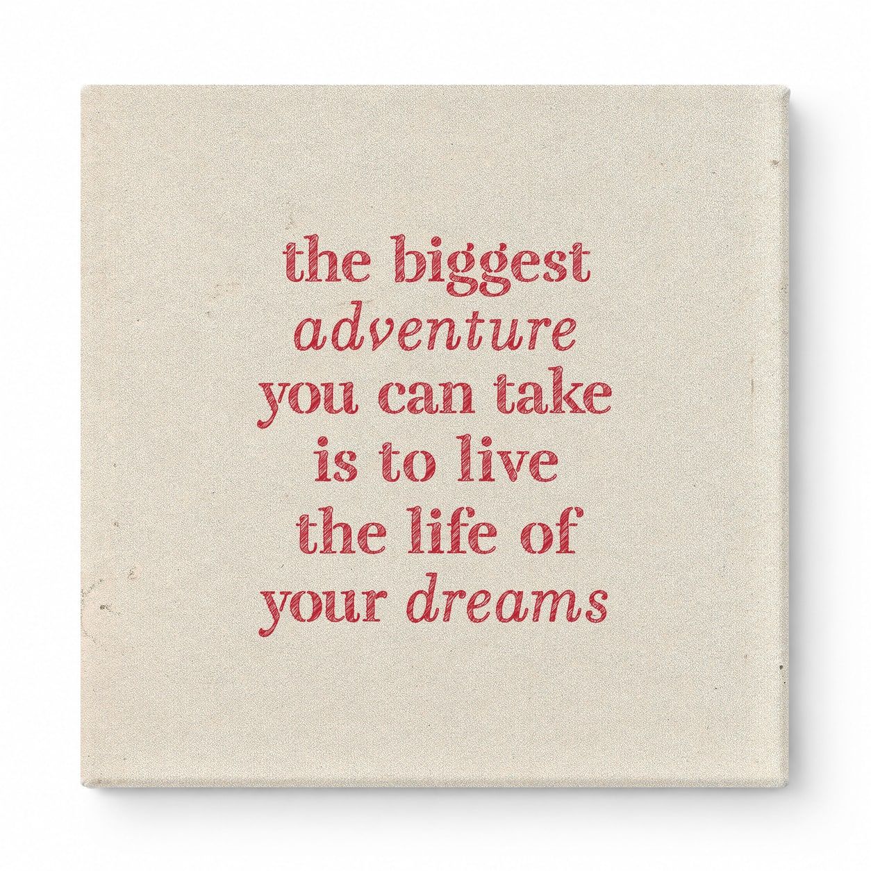 The Biggest Adventure You Can Take Is to Live the Life of Your Dreams — Distressed Chalkboard