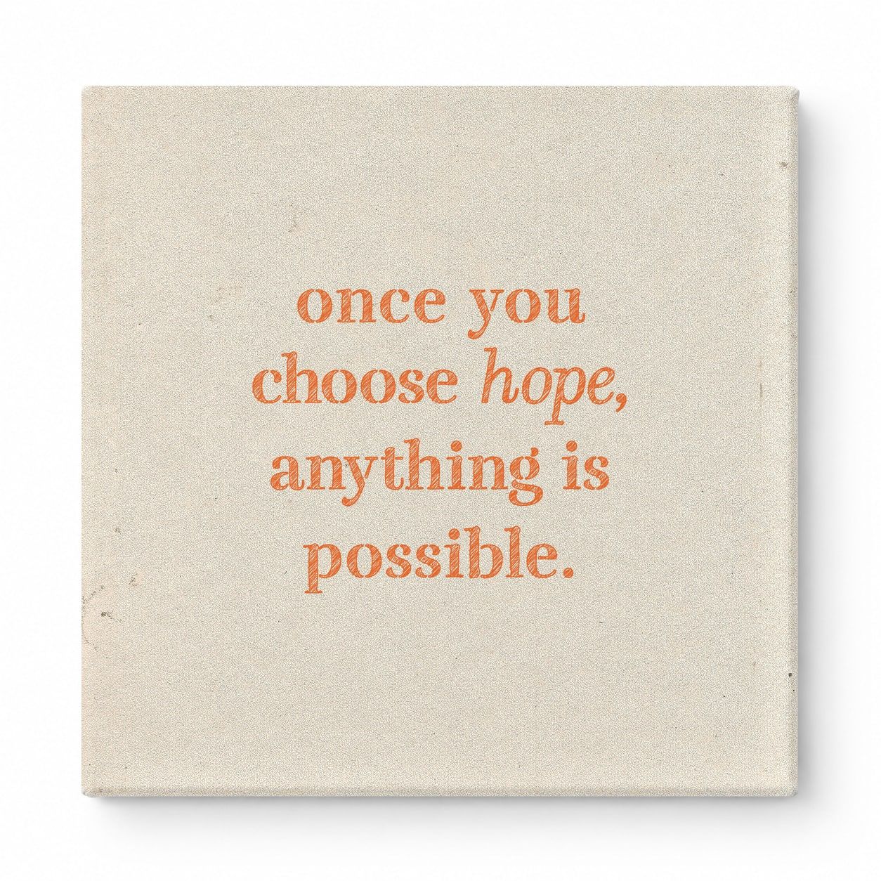 Once You Choose Hope, Anything Is Possible — Distressed Chalkboard