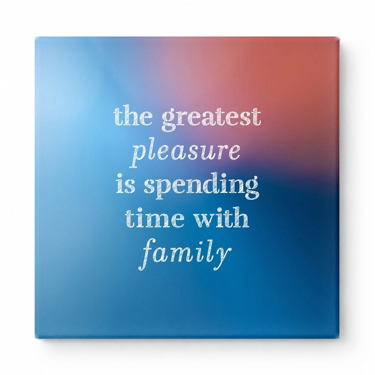 The Greatest Pleasure Is Spending Time with Family — Linen Texture Print