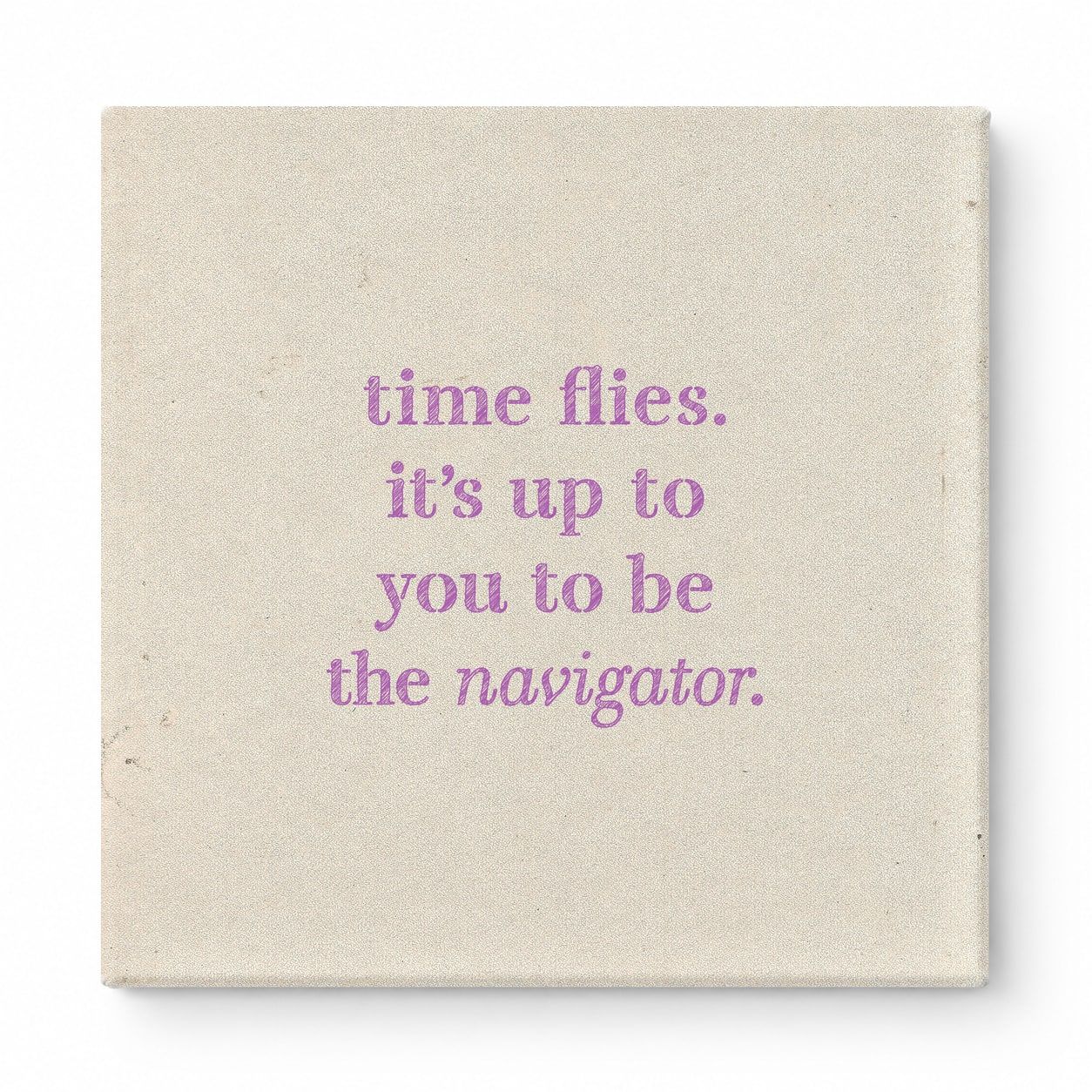 Time Flies. It's up to You to Be the Navigator — Chalkboard Lettering