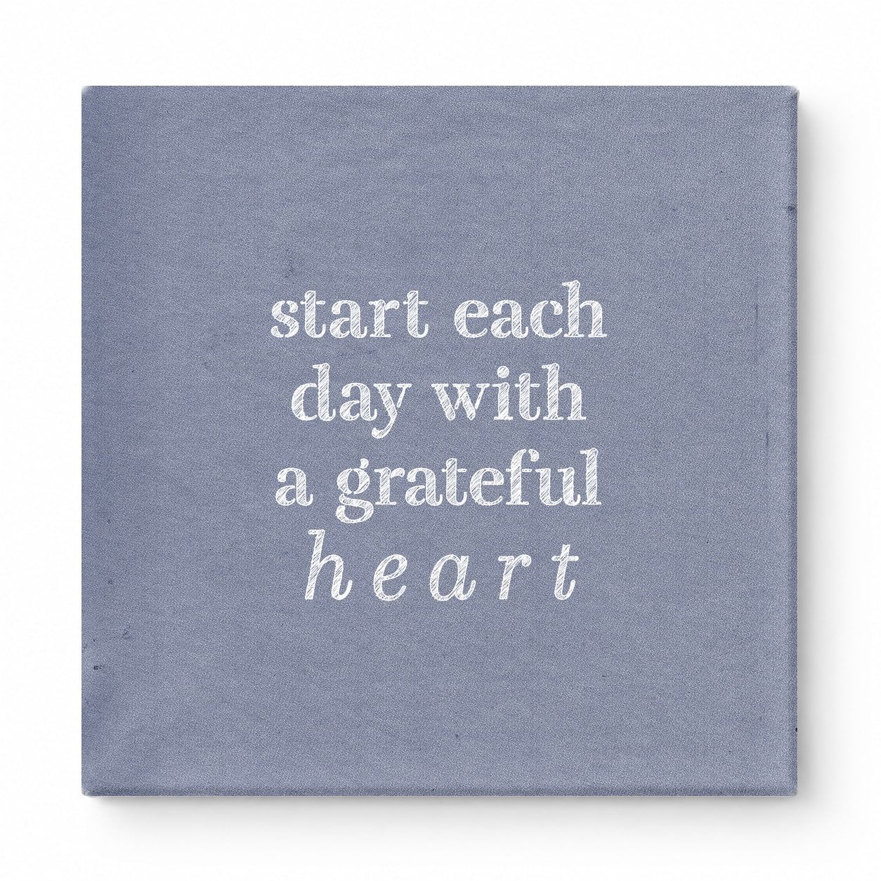 Start Each Day with a Grateful Heart — Distressed Chalkboard