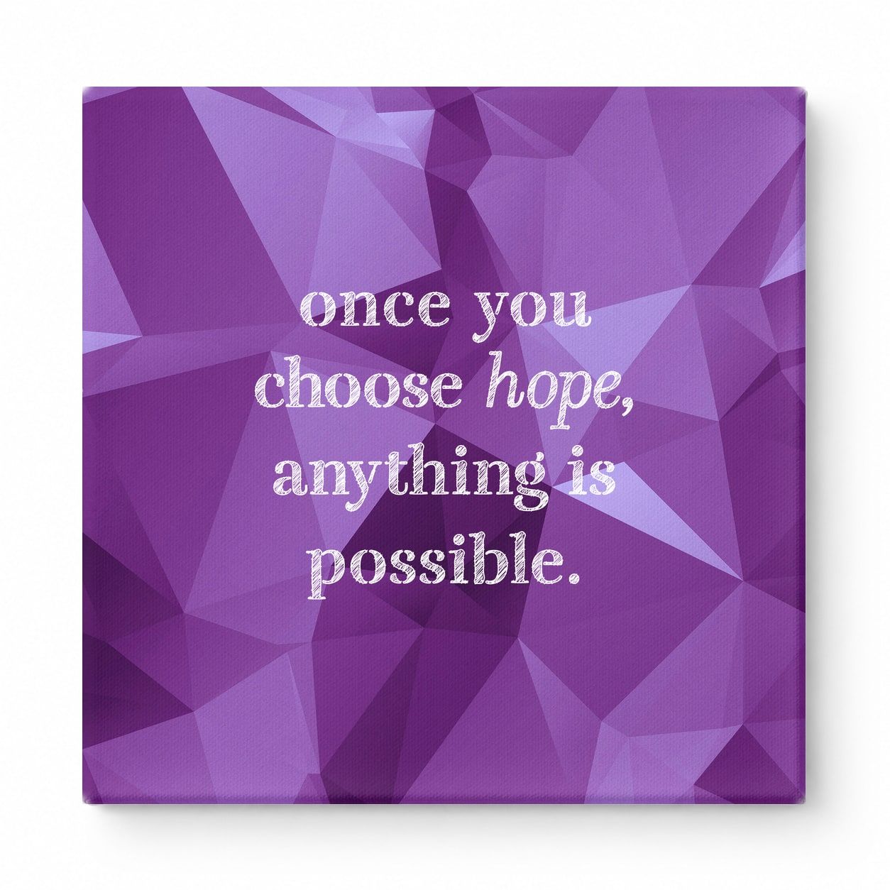 Once You Choose Hope, Anything Is Possible — Distressed Chalkboard
