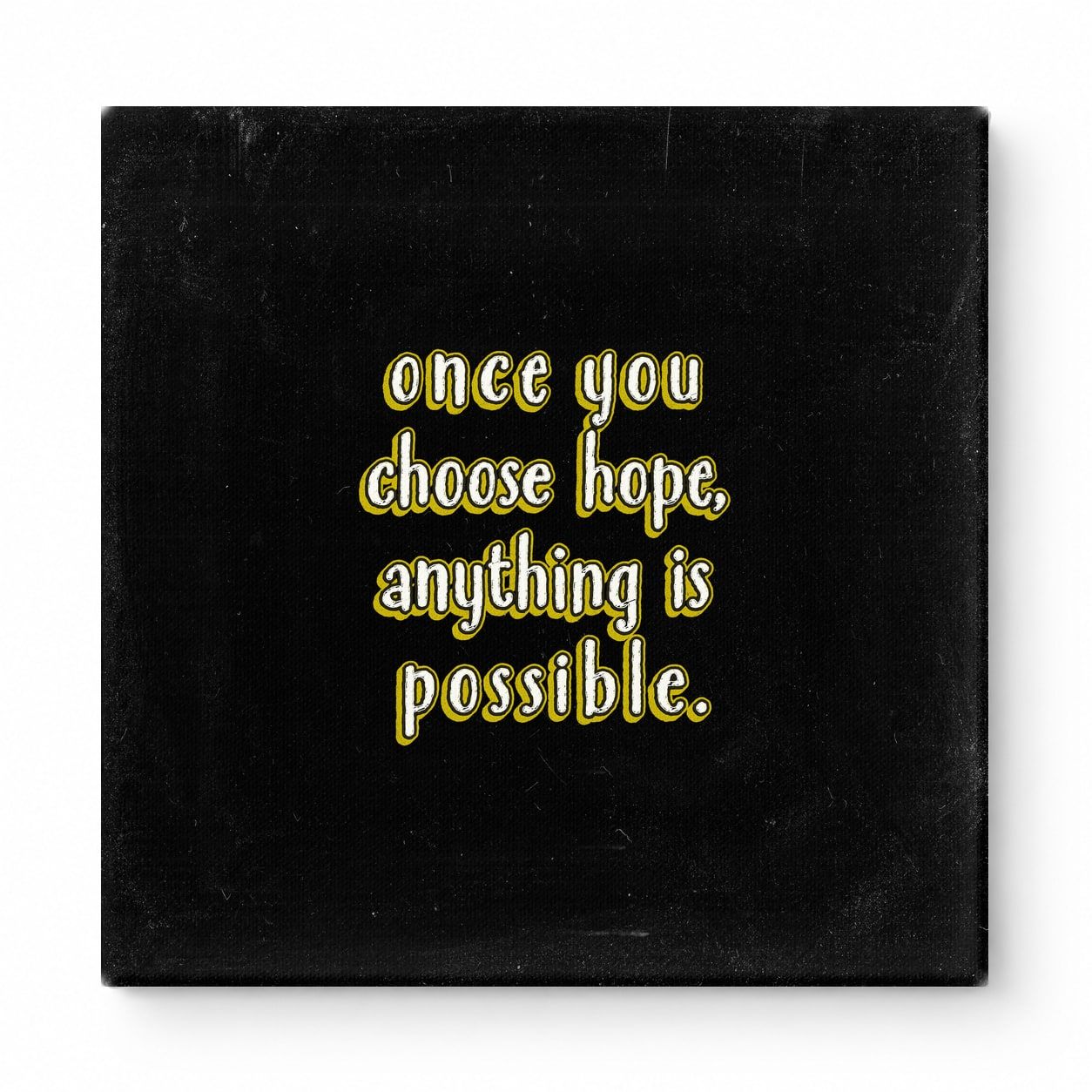 Once You Choose Hope, Anything Is Possible — Distressed Chalkboard